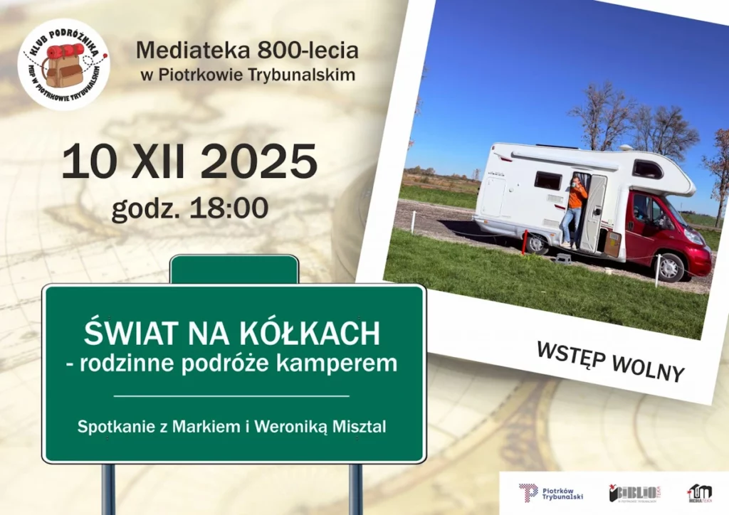 Plakat wydarzenia Klubu Podróżnika w Mediatece 800-lecia w Piotrkowie Trybunalskim zapowiada spotkanie „Świat na kółkach – rodzinne podróże kamperem”. Na grafice widoczna jest data 10 grudnia 2025 roku, godzina 18:00, informacja o wolnym wstępie oraz zdjęcie kampera zaparkowanego na tle krajobrazu.