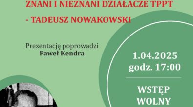 Plakat zapraszający na spotkanie organizowane przez Towarzystwo Przyjaciół Piotrkowa Trybunalskiego i Miejską Bibliotekę Publiczną. Tytuł wydarzenia: „Znani i nieznani działacze TPPT – Tadeusz Nowakowski”. Prezentację poprowadzi Paweł Kendra. Spotkanie odbędzie się 1 kwietnia 2025 roku o godzinie 17:00 w Mediatece 800-lecia w Piotrkowie Trybunalskim. Wstęp wolny. Plakat ma zielone tło z geometrycznymi elementami i zawiera czarno-białe zdjęcie Tadeusza Nowakowskiego. Na dole znajdują się logotypy organizatorów.