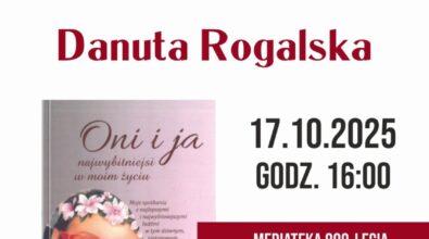 Plakat promujący spotkanie autorskie i promocję książki „Oni i ja – najwybitniejsi w moim życiu” autorstwa Danuty Rogalskiej. Na grafice widoczny jest portret autorki oraz okładka książki, a także informacje o terminie wydarzenia 17 października 2025 roku o godzinie 16.00 i miejscu spotkania w Mediatece 800-lecia przy ul. Marii Curie-Skłodowskiej 3 w Piotrkowie Trybunalskim.