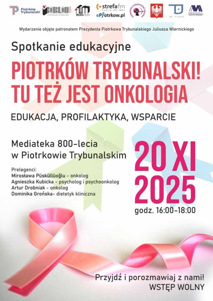 Plakat informacyjny zapraszający na spotkanie edukacyjne pod hasłem „Piotrków Trybunalski! Tu też jest onkologia” poświęcone edukacji, profilaktyce i wsparciu. Grafika zawiera informacje o terminie 20 listopada 2025 roku, godzinach spotkania oraz miejscu wydarzenia w Mediatece 800-lecia w Piotrkowie Trybunalskim.