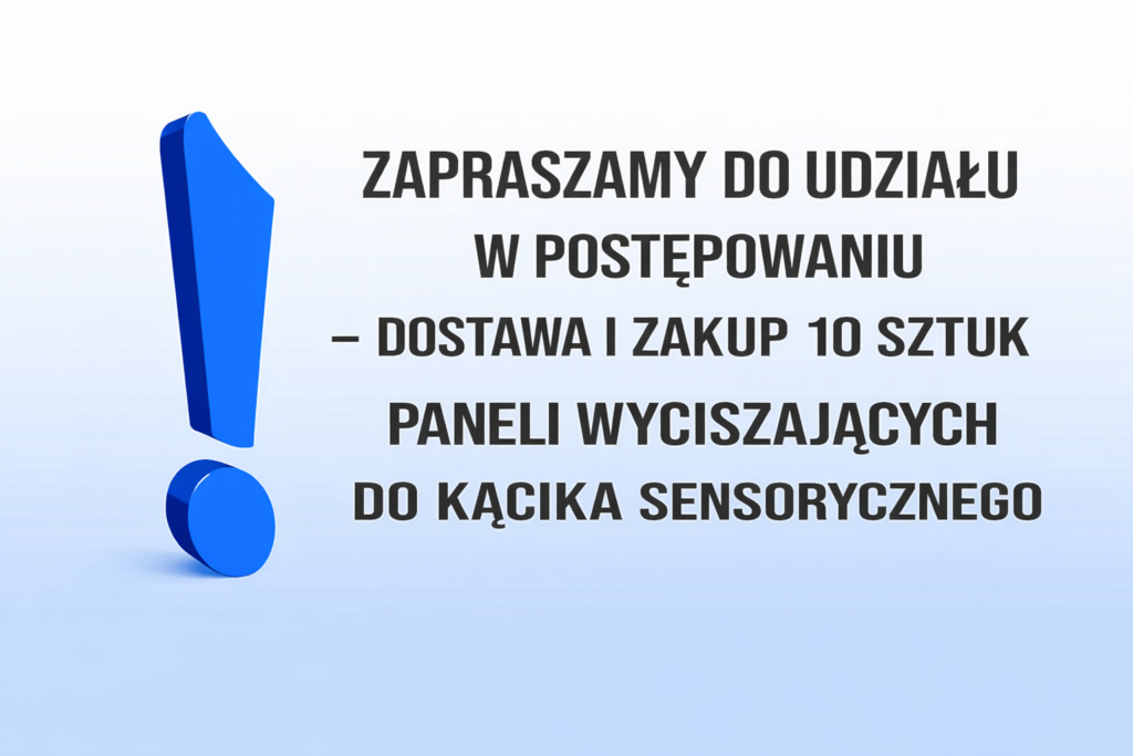 Grafika informacyjna na jasnoniebieskim tle z dużym niebieskim wykrzyknikiem po lewej stronie. Po prawej stronie widnieje czytelny, czarny napis: „Zapraszamy do udziału w postępowaniu – dostawa i zakup 10 sztuk paneli wyciszających do kącika sensorycznego”. Grafika ma charakter oficjalnego ogłoszenia i służy poinformowaniu o prowadzonym postępowaniu zakupowym.