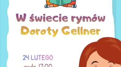 Plakat promujący wydarzenie „Wspólne czytanie międzypokoleniowe” pod hasłem „W świecie rymów Doroty Gellner”. Na górze znajduje się ilustracja chłopca i dziewczynki siedzących obok siebie i czytających wspólnie otwartą książkę. Poniżej widnieje informacja o terminie: 24 lutego, godzina 17:00, oraz miejscu: Bawialnia Mediateki 800-lecia. Po prawej stronie plakatu widoczna jest ilustracja dziewczynki z rudymi włosami, trzymającej przed sobą dużą, zieloną książkę. Tło plakatu jest jasne z turkusową ramką, a na dole umieszczone są logotypy Miasta Piotrków Trybunalski, Biblioteki oraz Mediateki.