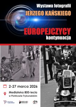 Na grafice znajduje się plakat zapowiadający wystawę fotografii Jerzy Kański zatytułowaną „Europejczycy – kontynuacja”. W górnej części plakatu widoczny jest motyw obiektywu aparatu fotograficznego oraz tytuł wydarzenia. W dolnej części umieszczono przykładowe fotografie w czerni i bieli przedstawiające sceny z życia codziennego mieszkańców europejskich miast. Na plakacie podano także termin prezentacji wystawy: od 2 do 27 marca 2026 roku w Mediatece 800-lecia w Piotrkowie Trybunalskim. W dolnej części grafiki znajdują się logotypy instytucji organizujących wydarzenie.