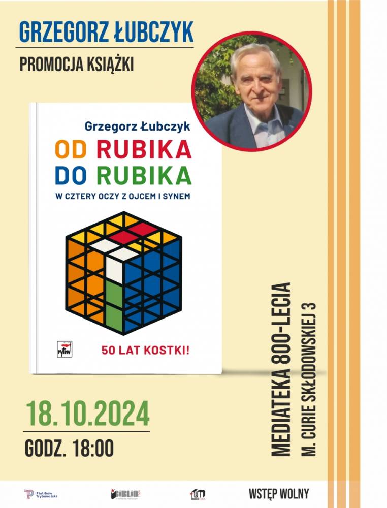 Plakat promujący spotkanie z Grzegorzem Łubczykiem, autorem książki "Od Rubika do Rubika w cztery oczy z ojcem i synem" dnia 18.10.2024 o godz. 18:00. Na plakacie widnieje zdjęcie autora oraz okładka jego książki przedstawiająca kolorową kostkę Rubika.