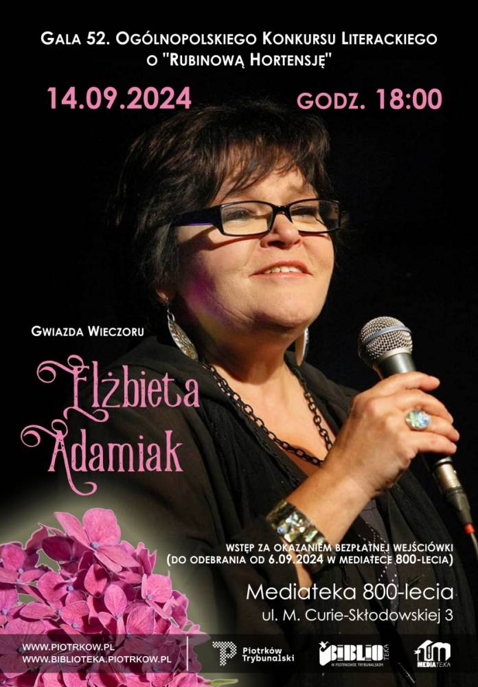 Plakat zapowiadający koncert Elżbiety Adamiak 14.09.2024 godz. 18:00 podczas 52. Gali Ogólnopolskiego Konkursu Literackiego o "Rubinową Hortensję". Na plakacie widnieje zdjęcie piosenkarki, zdjęcie hortensji oraz logotypy Piotrkowa, Biblioteki i Mediateki 800-lecia.